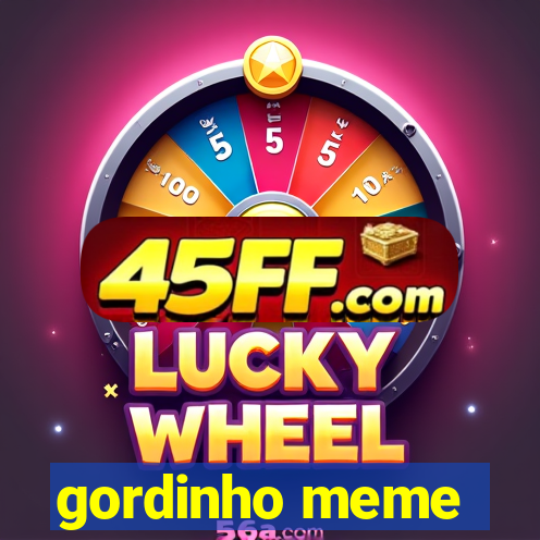 gordinho meme